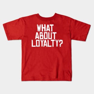 What about loyalty? - Red dead 2 Kids T-Shirt